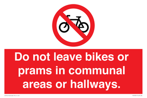 Do not leave bikes or prams in communal areas or hallways. 